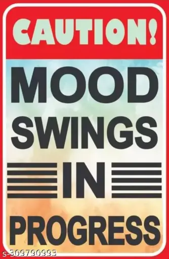 R Enterprise Caution Mood Swings In Progress Poster HD Print Self Adhesive Poster 12*18 Inches and 300 GSM Paper